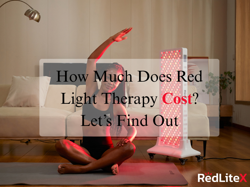 How Much Does Red Light Therapy Cost_ Let&rsquo;s Find Out